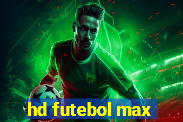 hd futebol max